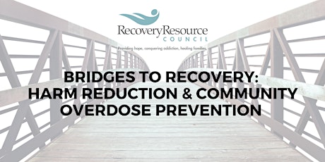 Bridges to Recovery: Harm Reduction & Community Overdose Prevention