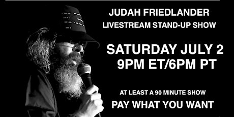 Judah Friedlander Saturday July 2  9pm ET/6pm PT Livestream Stand-up Show tickets