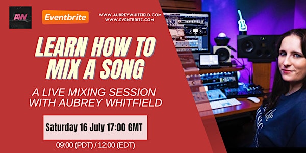 Learn How to Mix a Song (live with producer Aubrey Whitfield)