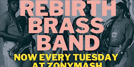 Rebirth Brass Band Tuesdays at Zony Mash Beer Project!