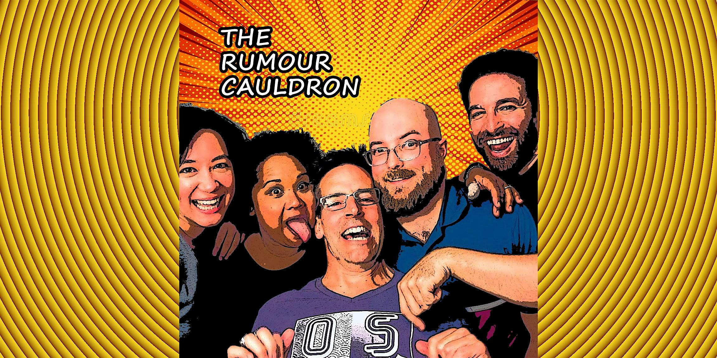 The Rumour Cauldron (Reunion!) and Friends - Improv Comedy Show
