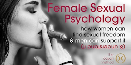 Female Sexual Psychology ~how women find sexual freedom/men can support it! tickets