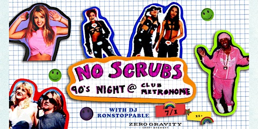Friday 7/1 at Metronome - No Scrubs: '90s Night w. DJ Ron Stoppable!