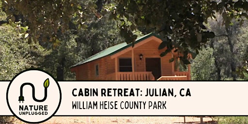 Experience Nature Unplugged Retreat: Cabins in Julian, CA
