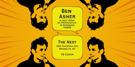 Ben Asher - A Half Hour of Provocative and Deranged Humor Live at The Nest tickets