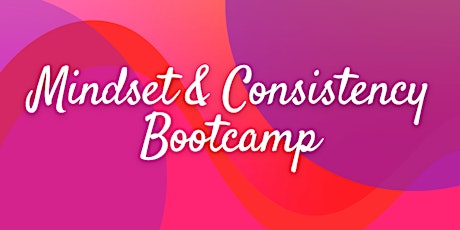 Mindset & Consistency Bootcamp tickets