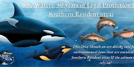 Safe Waters: 50 years of Legal Protection for Southern Resident orcas tickets