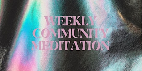 Weekly Community Meditation
