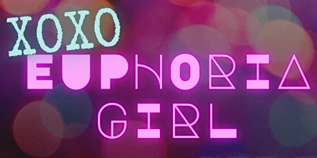 XOXO Euphoria Girl (A Parody Burlesque Musical)