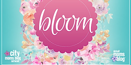 Bloom: An Event for New and Expecting Detroit Moms! primary image