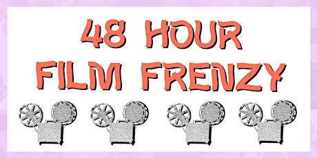 48 Hour Film Frenzy 2022 tickets