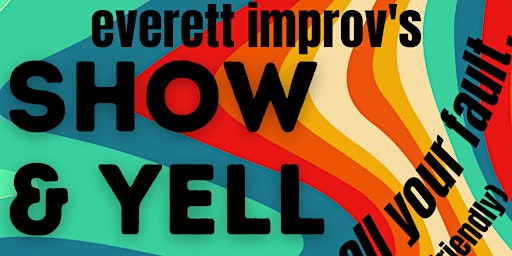 Everett Improv's Show & Yell Comedy Show #eievents