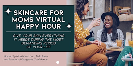 Skincare for Moms // Virtual Happy Hour tickets