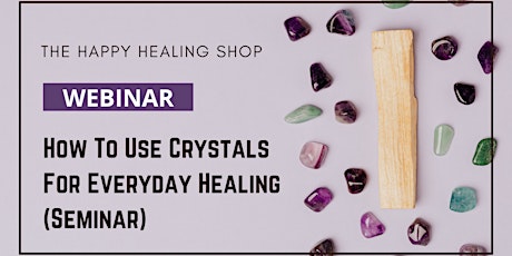 How To Use Crystals For Everyday Healing (Seminar)