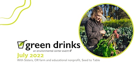 Green Drinks at Seed to Table tickets
