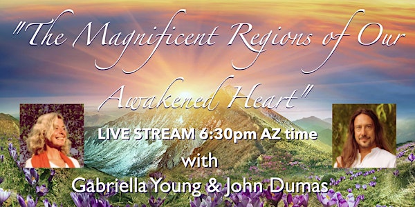 "The Magnificent Regions of Our Awakened Heart" ~ Online Virtual