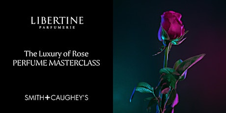 The Luxury of Rose - Perfume Masterclass tickets