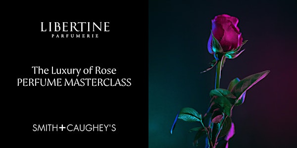 The Luxury of Rose - Perfume Masterclass