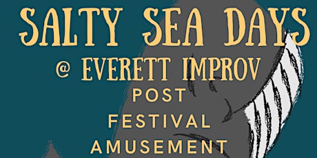 Late Night Salty Sea Days @ Everett Improv #eievents