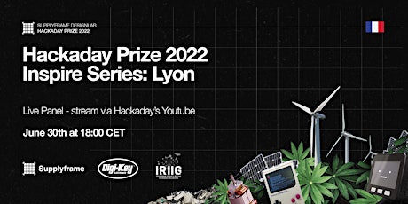 Live Stream Hackaday Prize 2022 Inspire Series: Lyon