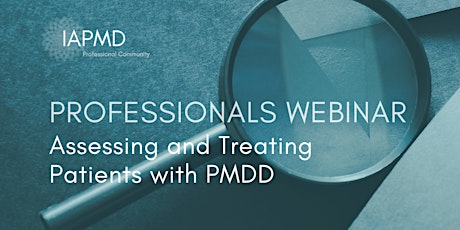 Assessing & Treating Patients with PMDD - Professionals Webinar with IAPMD