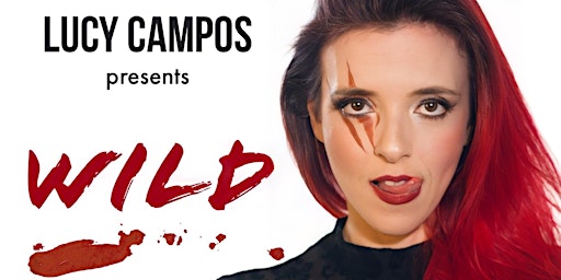 Lucy Campos presents: WILD