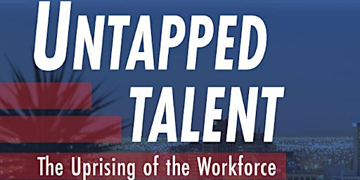 Untapped Talent - The Uprising of the Workforce