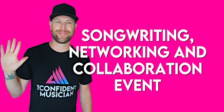 SONGWRITING, NETWORKING AND COLLABORATION tickets