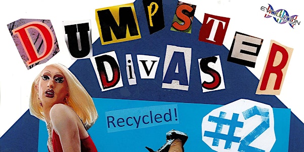 PQ Presents: DUMPSTER DIVAS 2 - Recycled