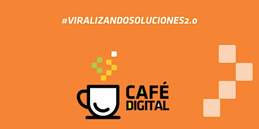 CAFÉ DIGITAL - #VIRALIZANDOSOLUCIONES2.0