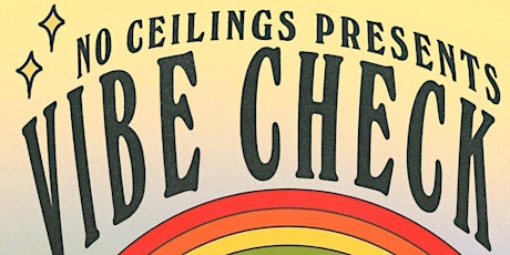 NO CEILINGS PRESENTS : "VIBE CHECK" tickets