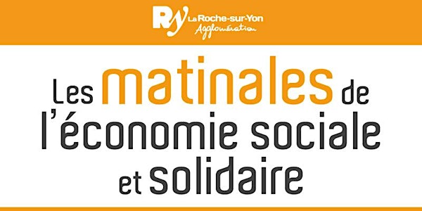 Cinquième Matinale de l'Economie Sociale et Solidaire à la Roche sur Yon /...