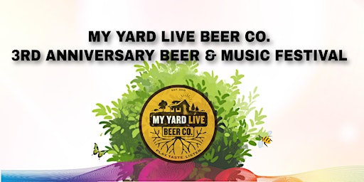 My Yard Live Beer Co. 3 Year Anniversary Beer & Music Fesitval