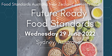FSANZ 2022 Stakeholder Forum - Future Ready Food Standards tickets