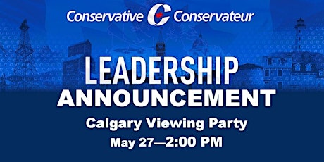 Conservative Leadership Announcement - Calgary Viewing Party primary image
