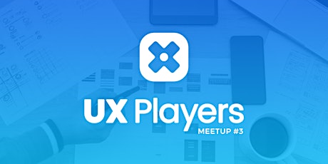 Imagen principal de UX Players Tijuana: Meetup 3