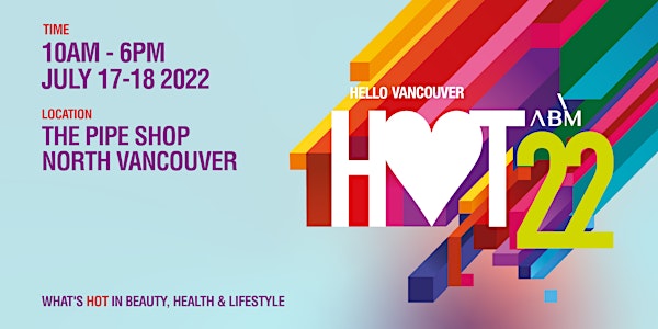 Hot Expo 2022 Hello Vancouver 热力品牌展