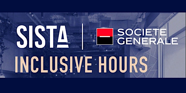 Inclusive Hour SISTA x Société Générale Venture