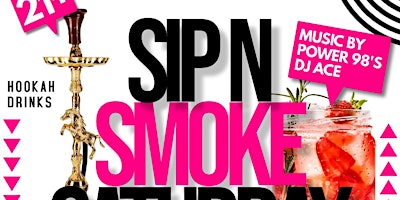 Sip N Smoke Saturday (Hookah and Cocktails)