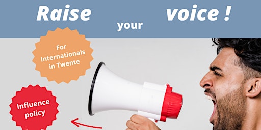 Raise your Voice - Internationals in Twente, we want to learn from you!