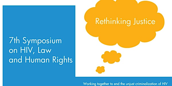 Rethinking Justice: 7th Symposium on HIV, Law and Human Rights