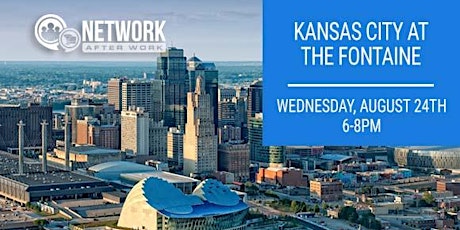 Network After Work Kansas City at The Fontaine tickets