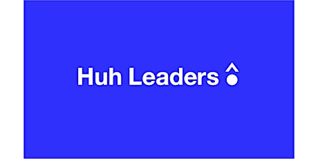 An introduction to the Huh Leaders Course tickets