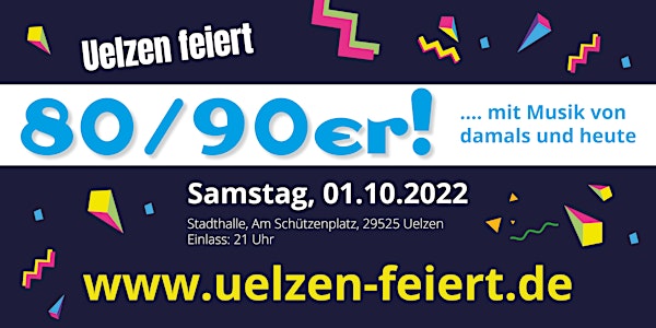 80er/90er Party 2022 - Uelzen Stadthalle - uelzen-feiert.de