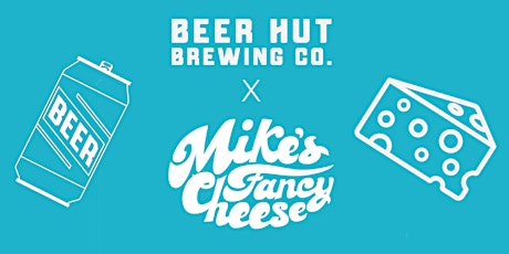 BEER HUT X MIKES FANCY CHEESE tickets