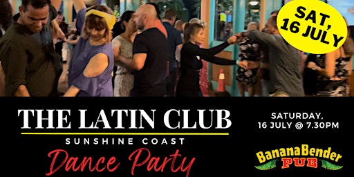 The Latin Club Dance Party - Sunshine Coast @ Banana Bender Pub 16-7-22