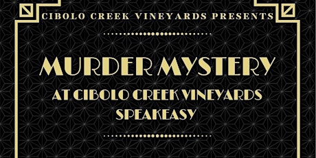 Murder Mystery at Cibolo Creek Vineyards Speakeasy tickets