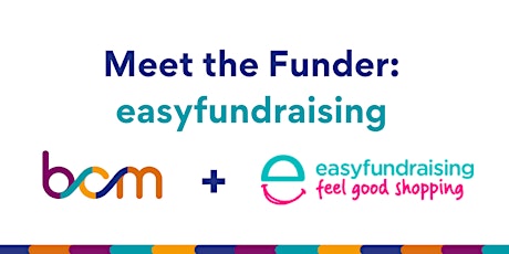 BCM: Meet the Funder: easyfundraising tickets