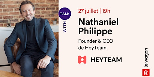 Apéro Talk avec Nathaniel Philippe, Founder & CEO de HeyTeam