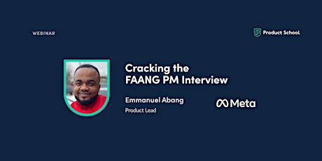 Webinar: Cracking the FAANG PM Interview by Meta Product Lead